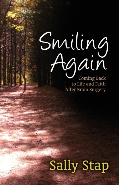 Smiling Again: Coming Back to Life and Faith After Brain Surgery
