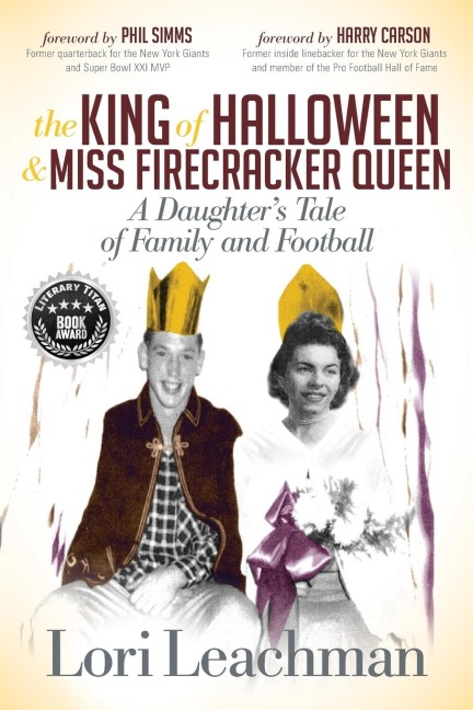 The King of Halloween and Miss Firecracker Queen: A Daughters Tale of Family and Football