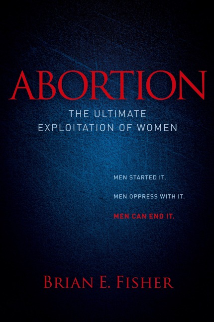Abortion: The Ultimate Exploitation of Women