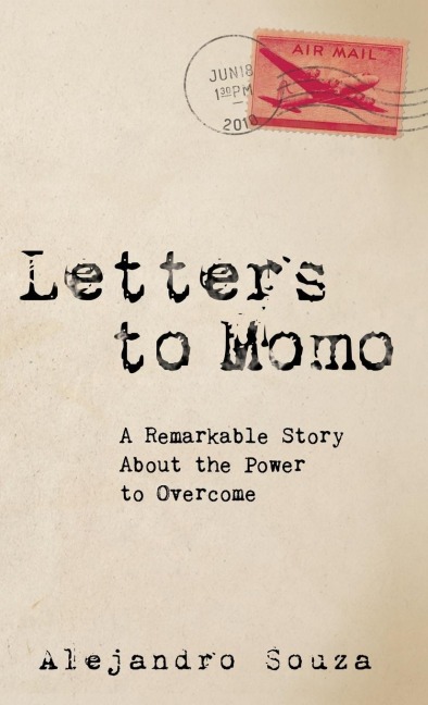Letters to Momo: A Remarkable Story about the Power to Overcome