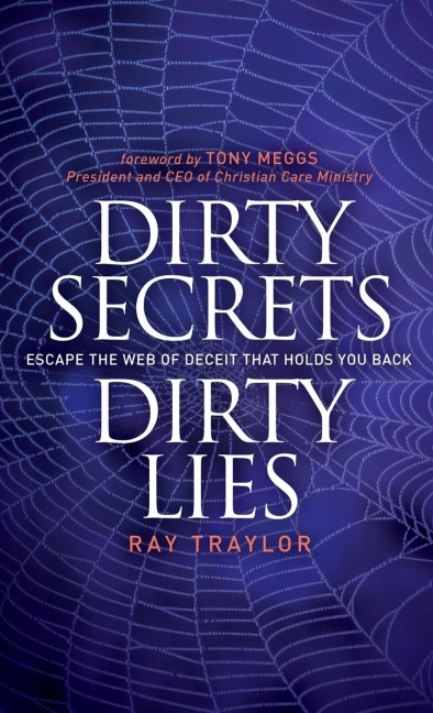 Dirty Secrets, Dirty Lies: Escape the Web of Deceit That Holds You Back