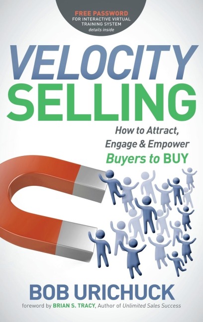 Velocity Selling: How to Attract, Engage & Empower Buyers to Buy