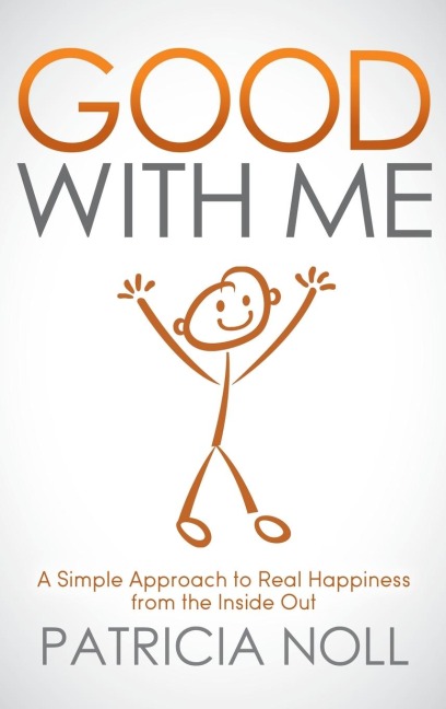 Good with Me: A Simple Approach to Real Happiness from the Inside Out