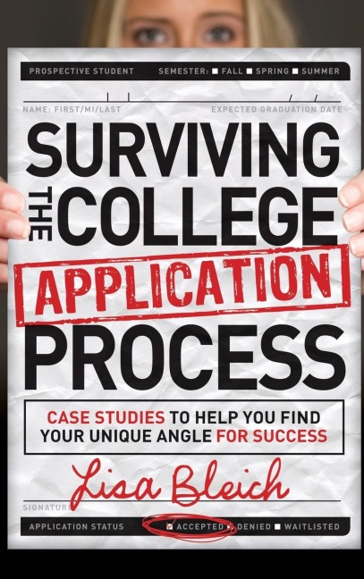 Surviving the College Application Process: Case Studies to Help You Find Your Unique Angle for Success