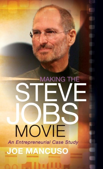 Making the Steve Jobs Movie: An Entrepreneurial Case Study