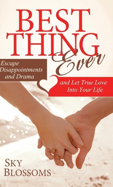 Best Thing Ever: Escape Disappointments and Drama and Let True Love Into Your Life