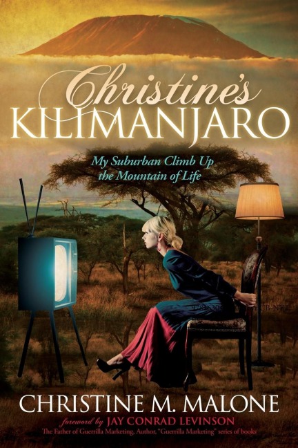 Christines Kilimanjaro: My Suburban Climb Up the Mountain of Life