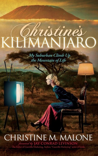 Christines Kilimanjaro: My Suburban Climb Up the Mountain of Life