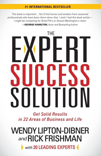 The Expert Success Solution: Get Solid Results in 22 Areas of Business and Life