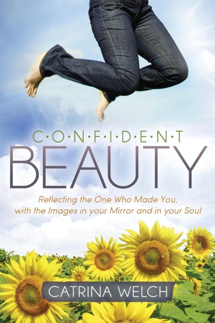 Confident Beauty: Reflecting the One Who Made You, with the Images in your Mirror and in your Soul