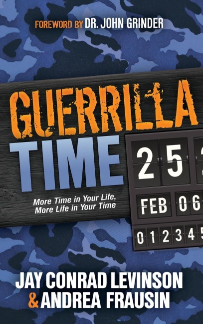 Guerrilla Time: More Time in Your Life, More Life in Your Time
