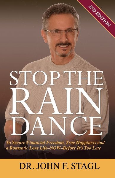 Stop the Rain Dance: To Secure Financial Freedom, True Happiness and a Romantic Love Life - Now - Before Its Too Late