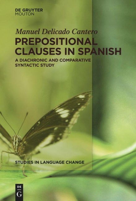 Prepositional Clauses in Spanish: A Diachronic and Comparative Syntactic Study