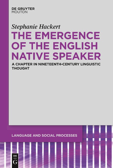 The Emergence of the English Native Speaker: A Chapter in Nineteenth-Century Linguistic Thought