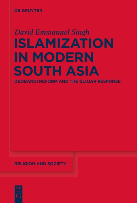 Islamization in Modern South Asia: Deobandi Reform and the Gujjar Response