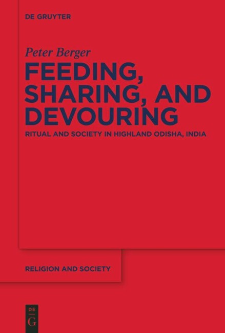 Feeding, Sharing, and Devouring: Ritual and Society in Highland Odisha, India