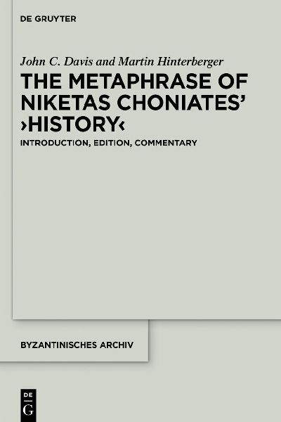 The Metaphrase of Niketas Choniates' >History: Introduction, Edition, Commentary