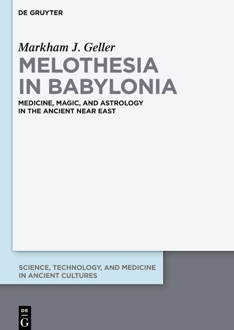Melothesia in Babylonia: Medicine, Magic, and Astrology in the Ancient Near East