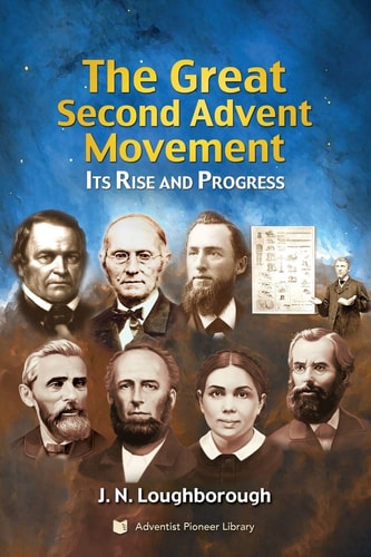 The Great Second Advent Movement Its Rise and Progress
