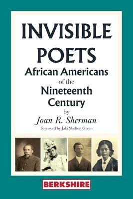 Invisible Poets: African Americans of the Nineteenth Century: African Americans of the 19th Century