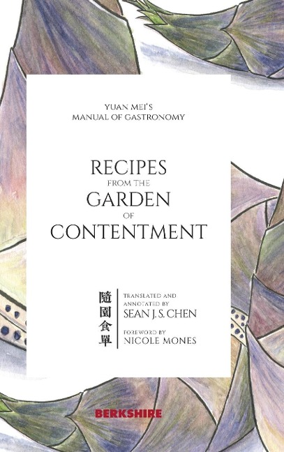Recipes from the Garden of Contentment: Yuan Meis Manual of Gastronomy