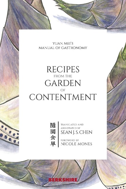 Recipes from the Garden of Contentment: Yuan Meis Manual of Gastronomy