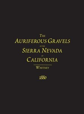 The Auriferous Gravels of the Sierra Nevada of California