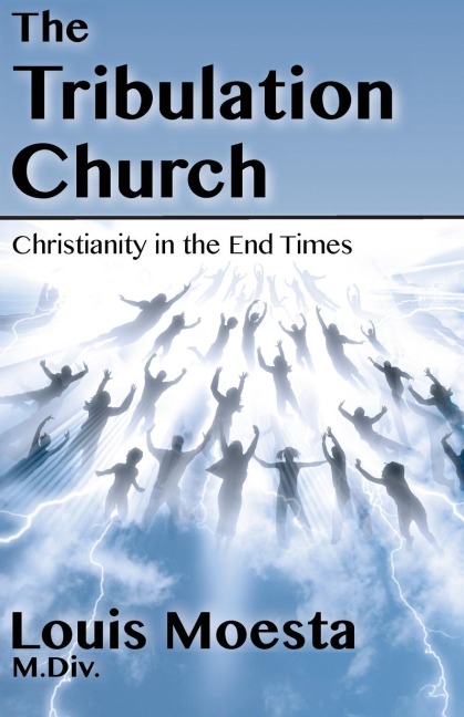 The Tribulation Church: Christianity in the End Times