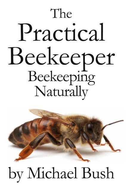 The Practical Beekeeper: Beekeeping Naturally