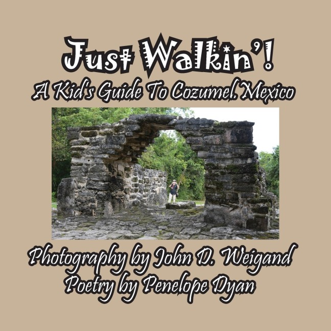 Just Walkin! A Kids Guide to Cozumel, Mexico