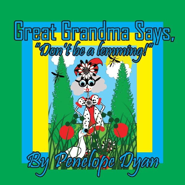 Great Grandma Says, "Don't be a lemming!"