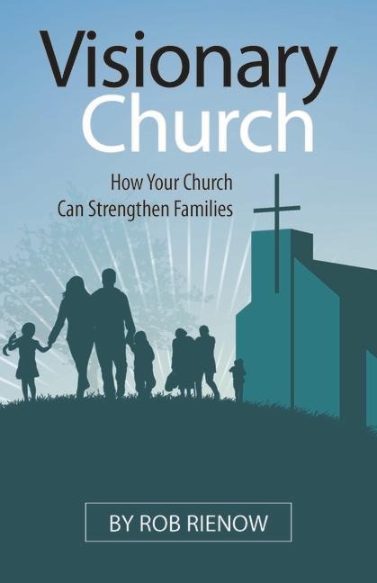 Visionary Church: How Your Church Can Strengthen Families