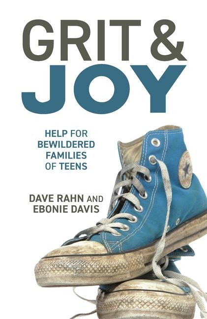 Grit & Joy: Help for Bewildered Families of Teens