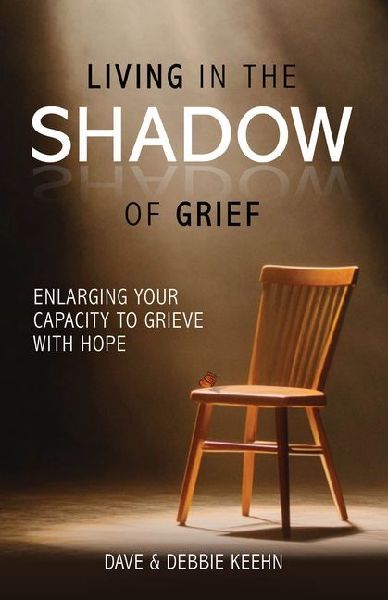 Living in the Shadow of Grief: Enlarging Your Capacity to Grieve with Hope