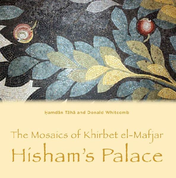 The Mosaics of Khirbet el-Mafjar: Hisham's Palace