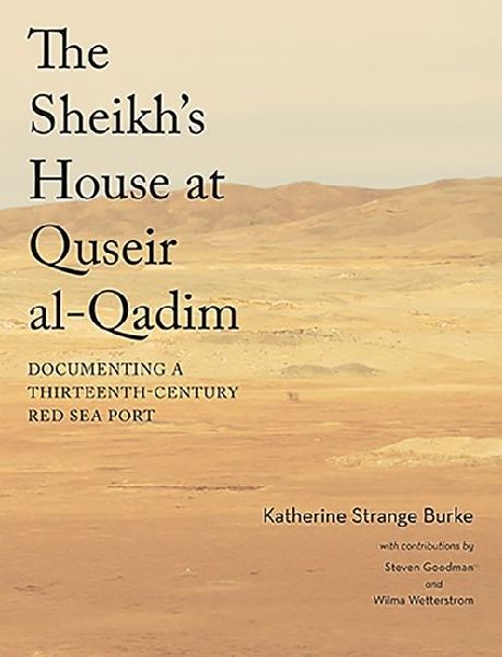 The Sheikh's House at Quseir al-Qadim: Documenting a Thirteenth-Century Red Sea Port