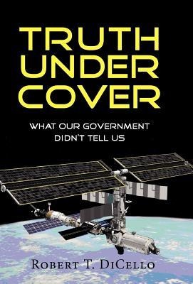 Truth Under Cover, What Our Government Didnt Tell Us