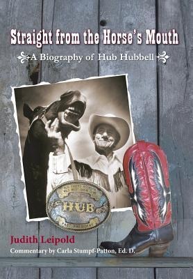 Straight from the Horses Mouth, a Biography of Hub Hubbell
