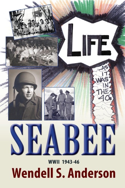 Seabee, Life as It Was in the 40s WWII 1943 -46