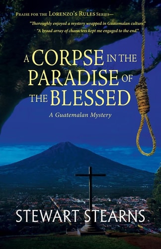 A Corpse in the Paradise of the Blessed A Guatemalan Mystery