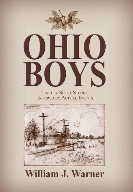 Ohio Boys: Unruly Short Stories Inspired by Actual Events