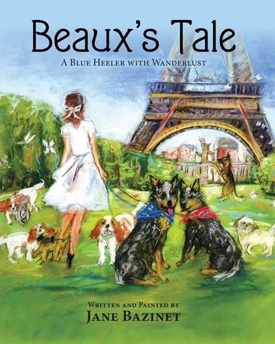 Beaux's Tale A Blue Heeler with Wanderlust