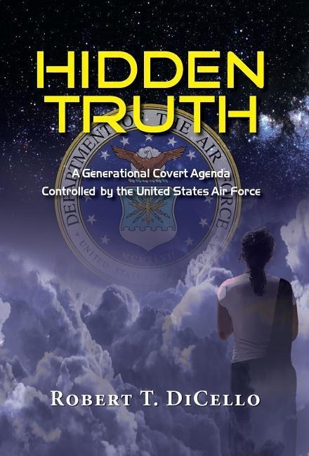 Hidden Truth: A Generational Covert Agenda Controlled by the United States Air Force