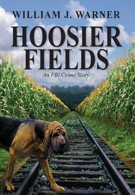 Hoosier Fields: An FBI Crime Story