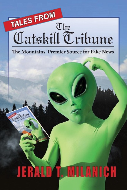Tales from the Catskill Tribune: The Mountains Premier Source for Fake News