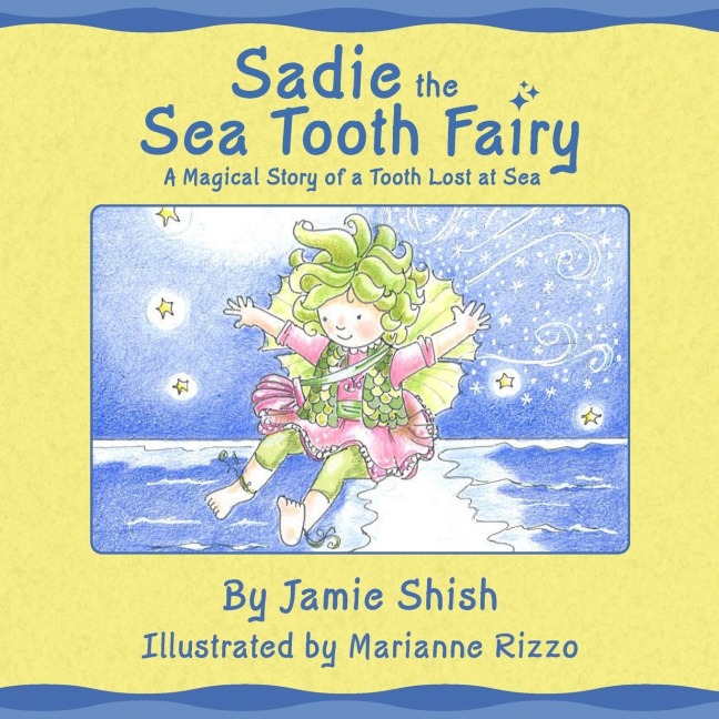 Sadie the Sea Tooth Fairy, A Magical Story of a Tooth Lost at Sea