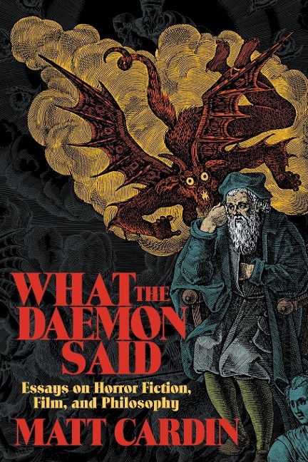 What the Daemon Said: Essays on Horror Fiction, Film, and Philosophy