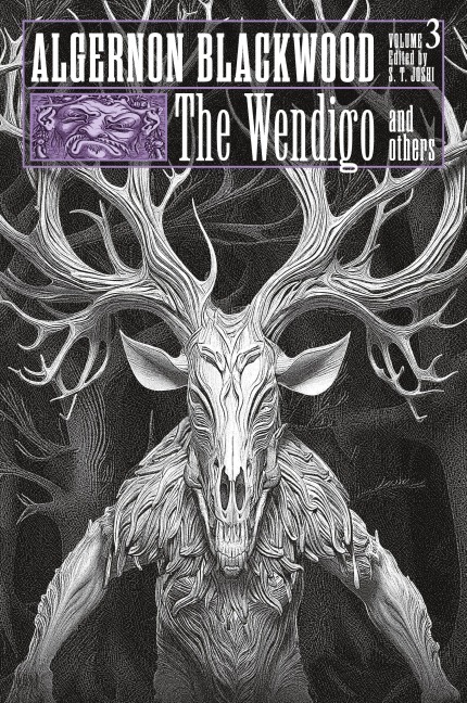 The Wendigo and Others: Collected Short Fiction of Algernon Blackwood, Volume 3