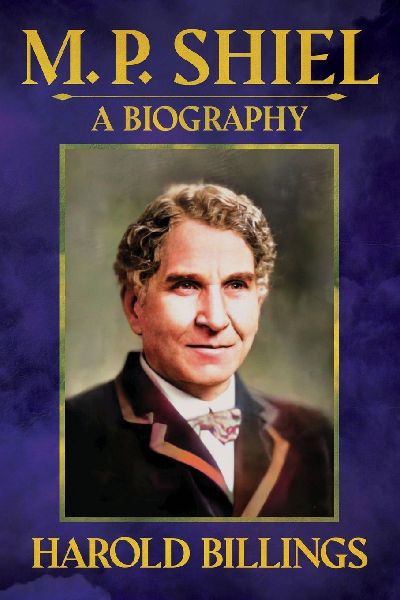 M. P. Shiel: A Biography