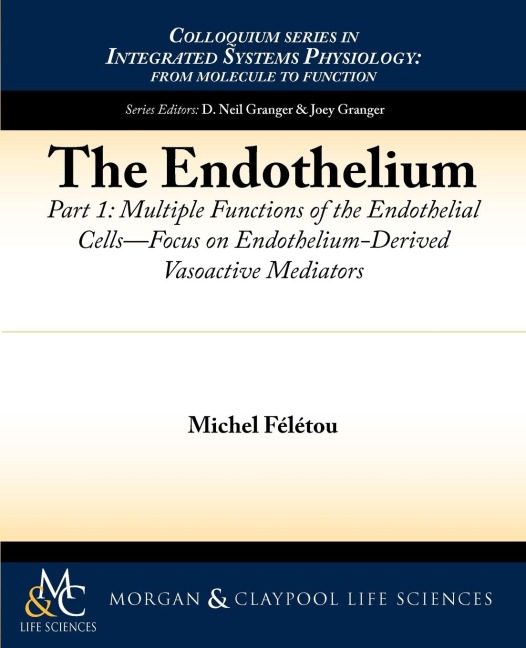 The Endothelium, Part I: Multiple Functions of the Endothelial Cells -- Focus on Endothelium-Derived Vasoactive Mediators